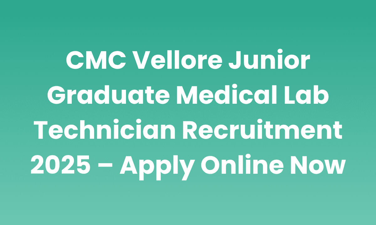 CMC Vellore Recruitment 2025